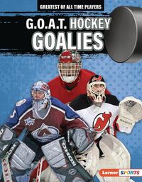 Cover image for G.O.A.T. Hockey Goalies