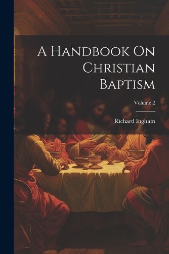 Cover image for A Handbook On Christian Baptism; Volume 2