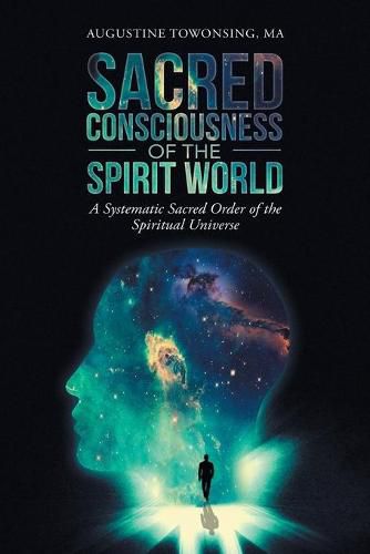 Cover image for Sacred Consciousness of the Spirit World: A Systematic Sacred Order of the Spiritual Universe