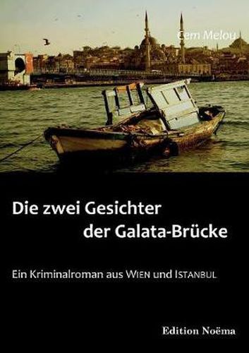 Cover image for Die zwei Gesichter der Galata-Br cke. Ein Kriminalroman aus Wien und Istanbul