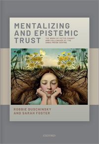 Cover image for Mentalizing and Epistemic Trust: The work of Peter Fonagy and colleagues at the Anna Freud Centre