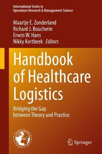 Handbook of Healthcare Logistics: Bridging the Gap between Theory and Practice