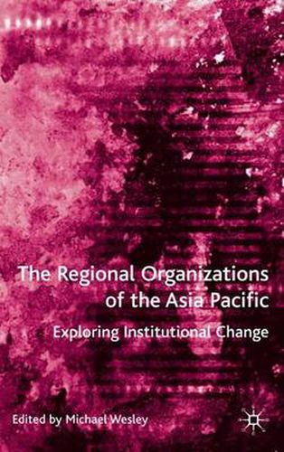 Cover image for The Regional Organizations of the Asia Pacific: Exploring Institutional Change