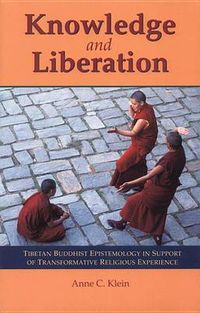 Cover image for Knowledge and Liberation: Tibetan Buddhist Epistemology in Support of Transformative Religious Experience