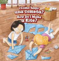 Cover image for ?Como Hago Una Cometa? / How Do I Make a Kite?