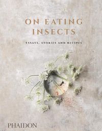 Cover image for On Eating Insects: Essays, Stories and Recipes