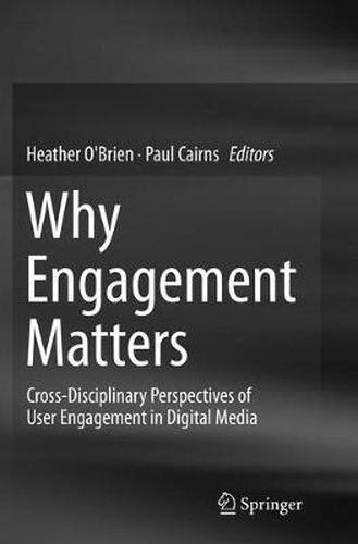 Cover image for Why Engagement Matters: Cross-Disciplinary Perspectives of User Engagement in Digital Media