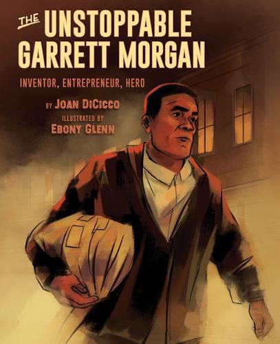 The Unstoppable Garret Morgan: Inventor, Entrepeneur, Hero