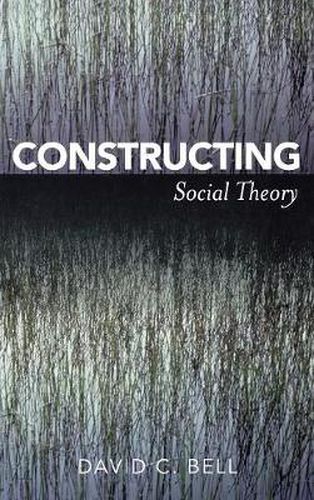 Cover image for Constructing Social Theory