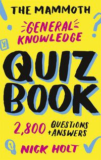 Cover image for The Mammoth General Knowledge Quiz Book: 2,800 Questions and Answers