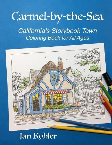 Cover image for Carmel-by-the-Sea: California's Storybook Town Coloring Book for All Ages