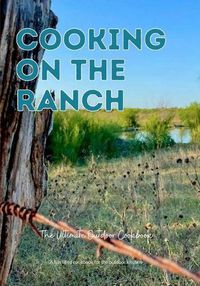 Cover image for Cooking On The Ranch The Ultimate Outdoor Cookbook