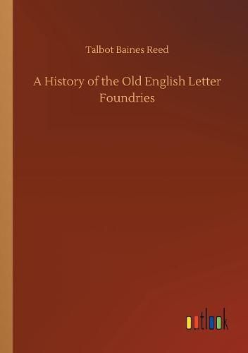 A History of the Old English Letter Foundries