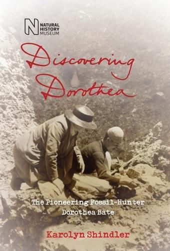 Cover image for Discovering Dorothea: The Life of the Pioneering Fossil-Hunter Dorothea Bate