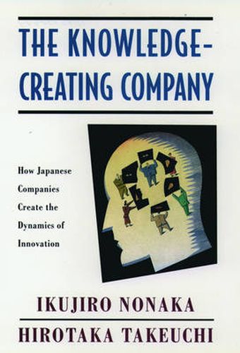 Cover image for The Knowledge-Creating Company: How Japanese Companies Create the Dynamics of Innovation