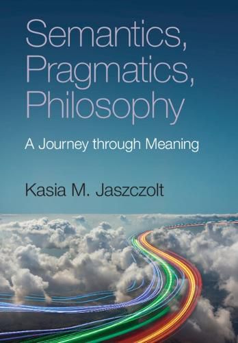 Cover image for Semantics, Pragmatics, Philosophy: A Journey through Meaning