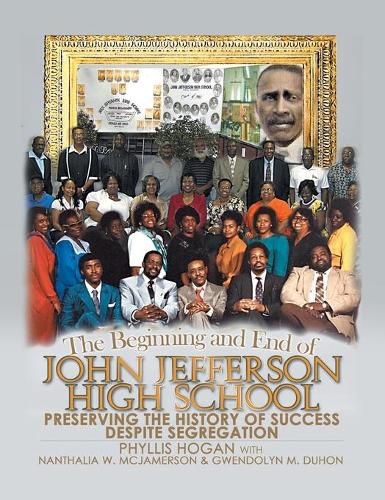 Cover image for The Beginning and End of John Jefferson High School: Preserving the History of Success Despite Segregation