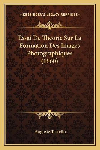 Cover image for Essai de Theorie Sur La Formation Des Images Photographiques (1860)
