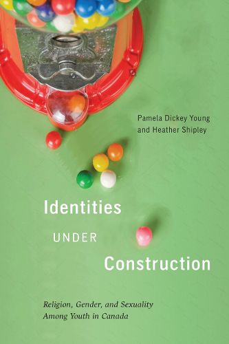 Cover image for Identities Under Construction: Religion, Gender, and Sexuality among Youth in Canada
