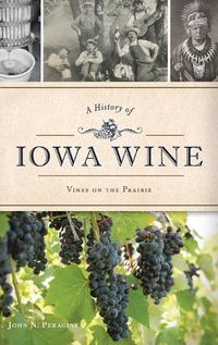 Cover image for A History of Iowa Wine: Vines on the Prairie