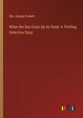 Cover image for When the Sea Gives Up Its Dead