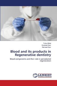 Cover image for Blood and its products in Regenerative dentistry