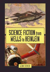 Cover image for Science Fiction from Wells to Heinlein