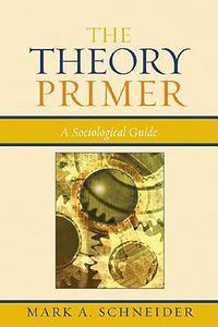 Cover image for The Theory Primer: A Sociological Guide