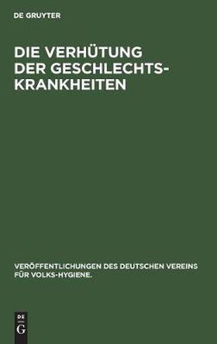 Cover image for Die Verhutung der Geschlechts-Krankheiten