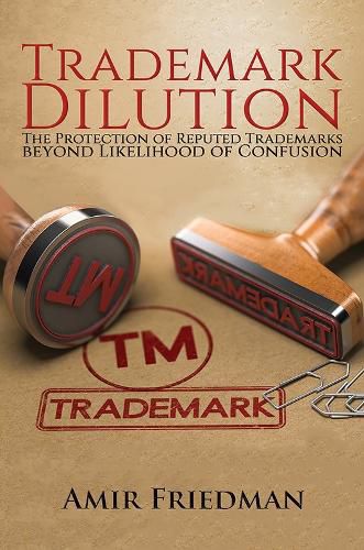 Cover image for Trademark Dilution: The Protection of Reputed Trademarks Beyond Likelihood of Confusion