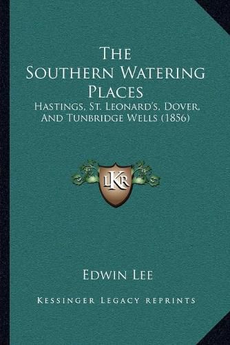 The Southern Watering Places: Hastings, St. Leonard's, Dover, and Tunbridge Wells (1856)