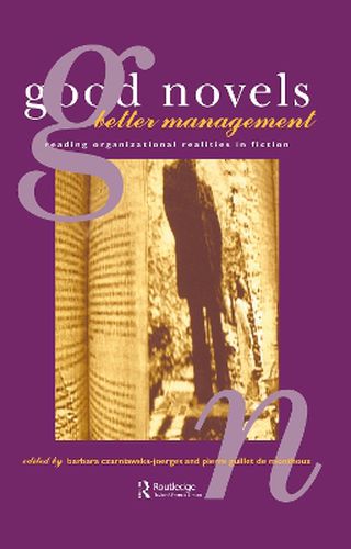 Cover image for Good Novels, Better Management: Reading Organizational Realities