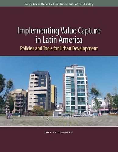 Cover image for Implementing Value Capture in Latin America - Policies and Tools for Urban Development