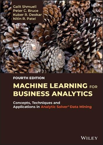 Cover image for Machine Learning for Business Analytics: Concepts,  Techniques, and Applications with Analytic Solver  Data Mining, Fourth Edition