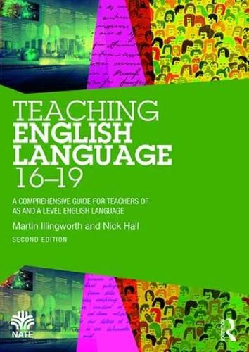 Cover image for Teaching English Language 16-19: A Comprehensive Guide for Teachers of AS and A Level English Language