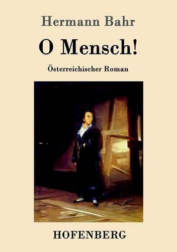 Cover image for O Mensch!: OEsterreichischer Roman