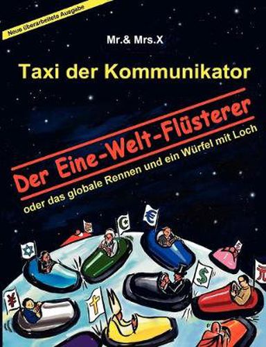 Cover image for Taxi der Kommunikator: Der Eine-Welt-Flusterer: oder das globale Rennen und ein Wurfel mit Loch