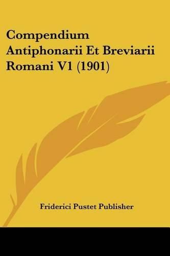 Cover image for Compendium Antiphonarii Et Breviarii Romani V1 (1901)