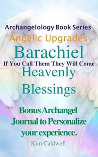 Cover image for Archangelology Barachiel Heavenly Blessings: If You Call Them They Will Come