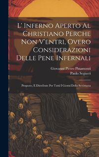 Cover image for L' Inferno Aperto Al Christiano Perche Non V'entri, Overo Considerazioni Delle Pene Infernali