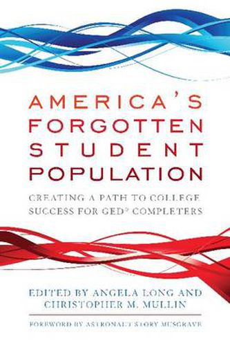 America's Forgotten Student Population: Creating a Path to College Success for GED (R) Completers