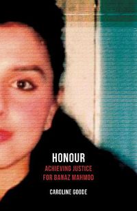 Cover image for Honour: Achieving Justice for Banaz Mahmod