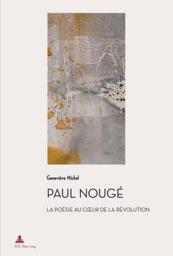 Paul Nouge: La Poesie Au Coeur de la Revolution (2e Tirage)