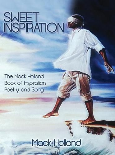 Cover image for Sweet Inspiration: The Mack Holland Book of Inspiration, Poetry, and Song