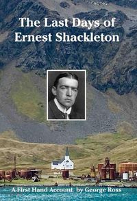 Cover image for The Last Days of Ernest Shackleton