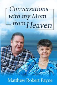 Cover image for Conversations with my Mom from Heaven