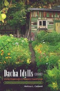 Cover image for Dacha Idylls: Living Organically in Russia's Countryside