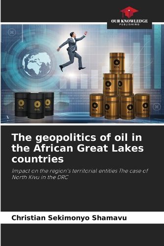 Cover image for The geopolitics of oil in the African Great Lakes countries