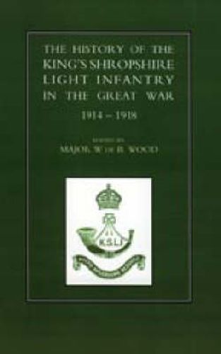 Cover image for History of the King's Shropshire Light Infantry in the Great War 1914-1918