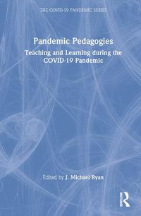 Cover image for Pandemic Pedagogies: Teaching and Learning during the COVID-19 Pandemic